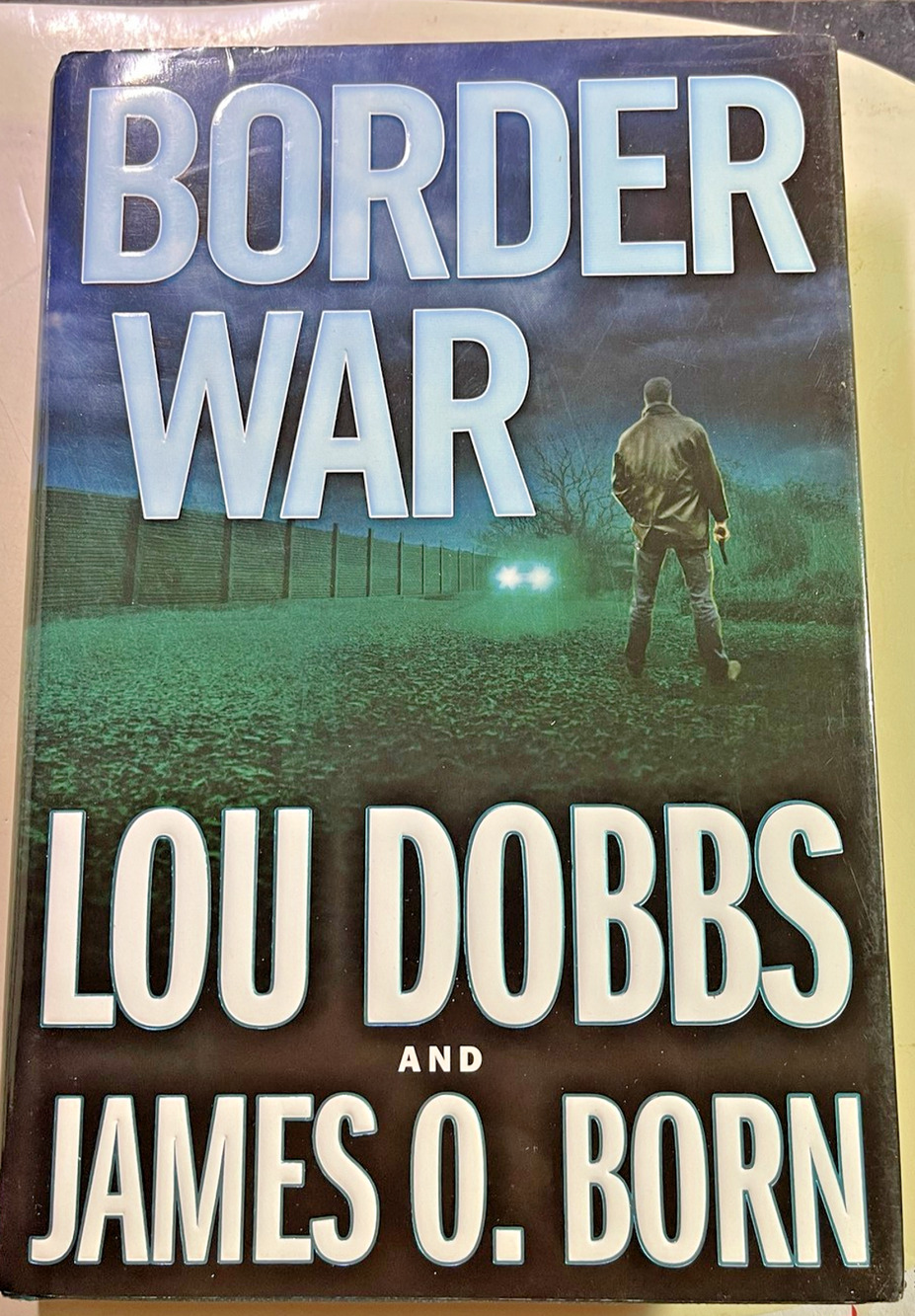Border War by Lou Dobbs and James O. Born Hardcover Book